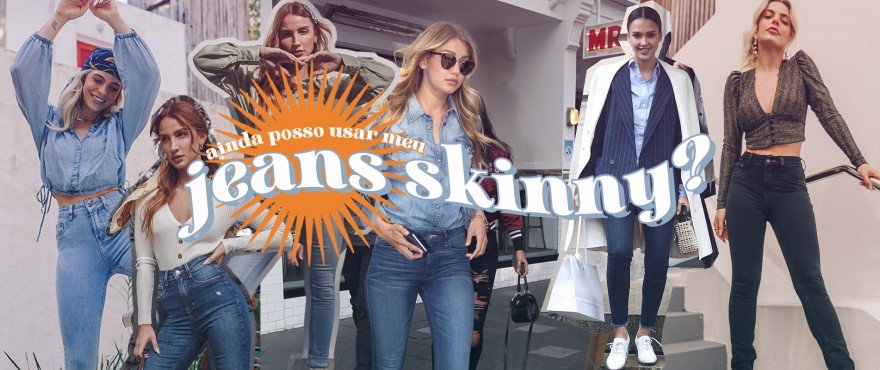Ainda Posso Usar Meu Jeans Skinny?