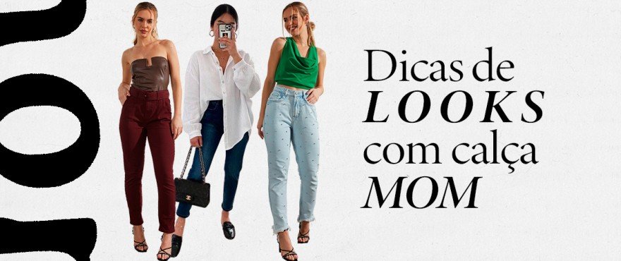 Dicas de looks com calça Mom